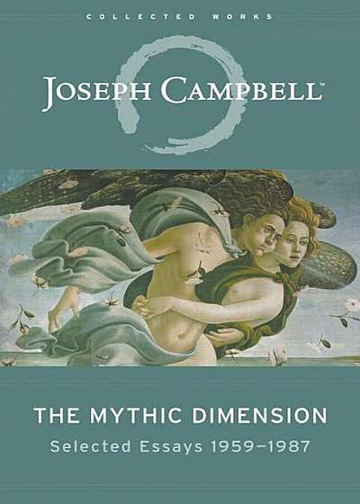 The Mythic Dimension: Selected Essays 1959-1987, Paperback