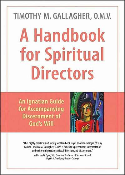 A Handbook for Spiritual Directors: An Ignatian Guide for Accompanying Discernment of God's Will, Paperback