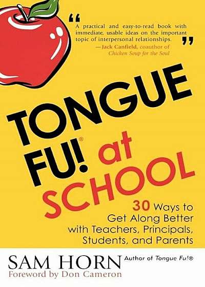 Tongue Fu! at School: 30 Ways to Get Along with Teachers, Principals, Students, and Parents, Paperback