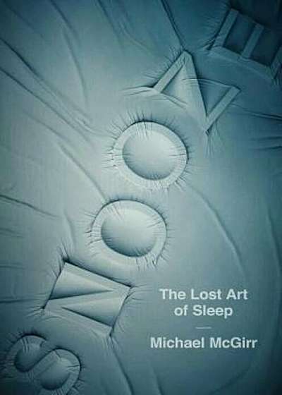 Snooze: The Lost Art of Sleep, Hardcover