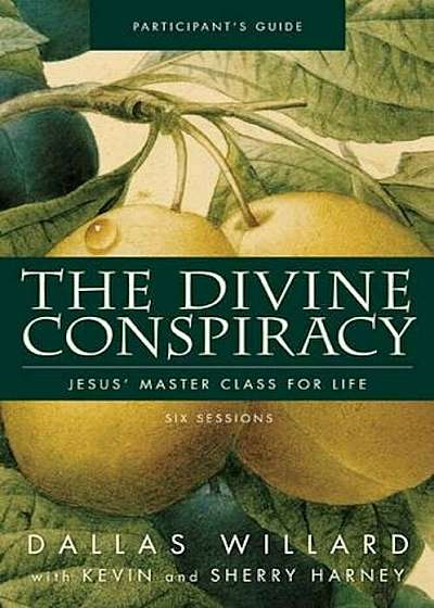 The Divine Conspiracy Participant's Guide with DVD: Jesus' Master Class for Life 'With DVD', Paperback