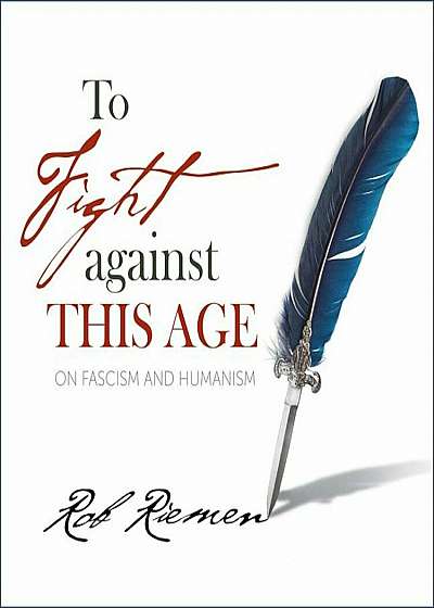 To Fight Against This Age: On Fascism and Humanism, Audiobook