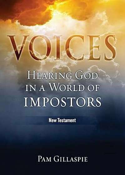 Voices: Hearing God in a World of Impostors, New Testament, Paperback