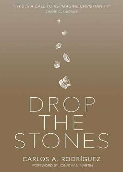 Drop the Stones: When Love Reaches the Unlovable, Paperback