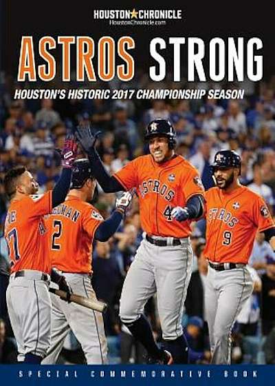 Astros Strong: Houston's Historic 2017 Championship Season, Paperback