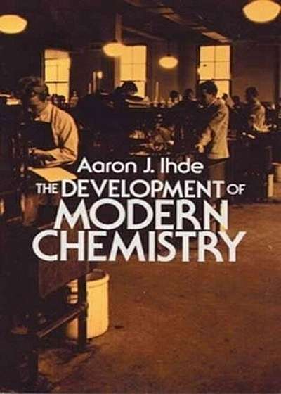 The Development of Modern Chemistry, Paperback