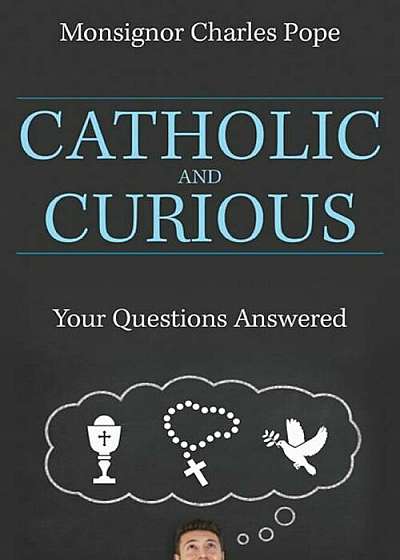 Catholic and Curious: Your Questions Answered, Paperback