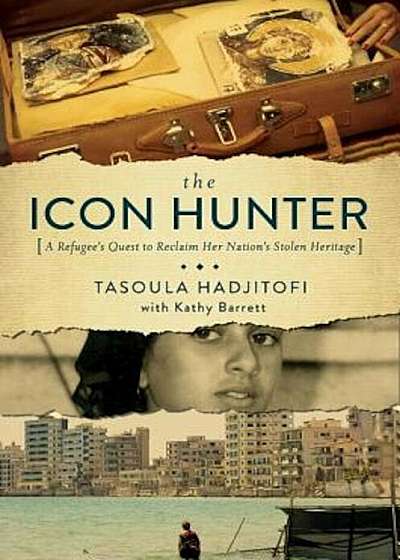 The Icon Hunter: A Refugee's Quest to Reclaim Her Nation's Stolen Heritage, Hardcover