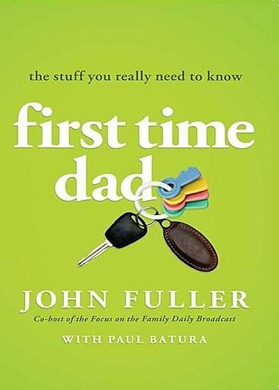 First-Time Dad: The Stuff You Really Need to Know, Paperback