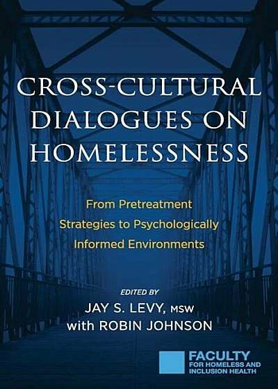 Cross-Cultural Dialogues on Homelessness: From Pretreatment Strategies to Psychologically Informed Environments, Hardcover