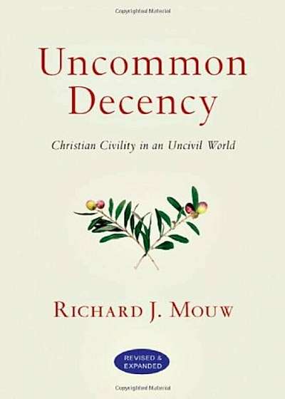 Uncommon Decency: Christian Civility in an Uncivil World, Paperback