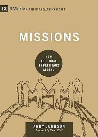 Missions: How the Local Church Goes Global, Hardcover