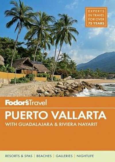 Fodor's Puerto Vallarta: With Guadalajara & Riviera Nayarit, Paperback