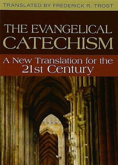 The Evangelical Catechism: A New Translation for the 21st Century, Paperback