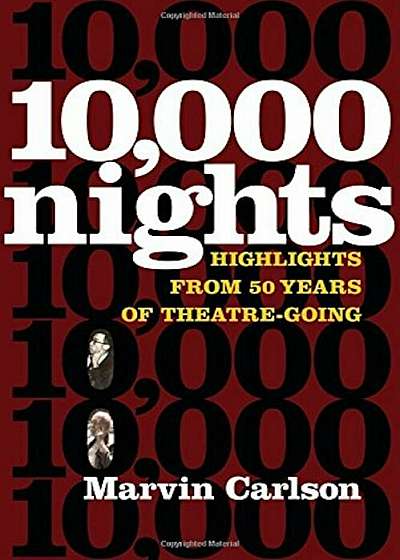 Ten Thousand Nights: Highlights from 50 Years of Theatre-Going, Hardcover