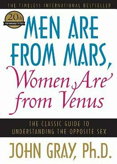 Men Are from Mars, Women Are from Venus: The Classic Guide to Understanding the Opposite Sex, Paperback
