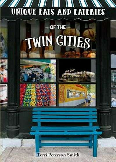 Unique Eats & Eateries of the Twin Cities, Paperback