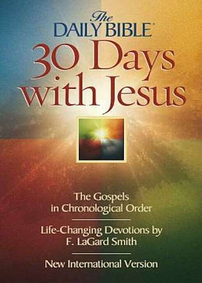 Daily Bible 30 Days with Jesus-NIV: The Gospels in Chronological Order, Paperback