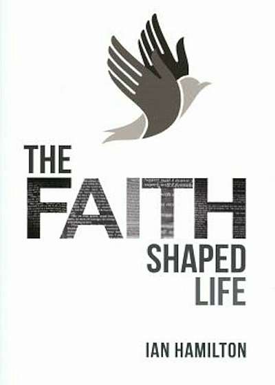 The Faith-Shaped Life, Paperback
