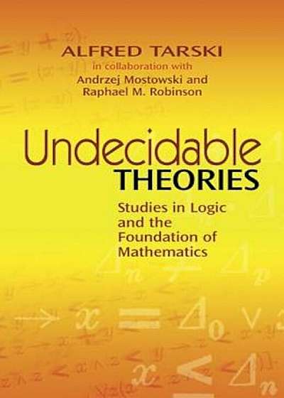 Undecidable Theories: Studies in Logic and the Foundation of Mathematics, Paperback
