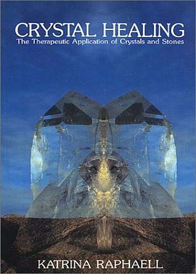 Crystal Healing: Applying the Therapeutic Properties of Crystals and Stones, Paperback