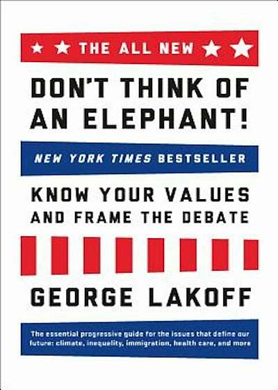 The All New Don't Think of an Elephant!: Know Your Values and Frame the Debate, Paperback