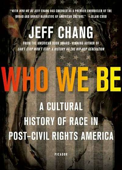Who We Be: A Cultural History of Race in Post-Civil Rights America, Paperback