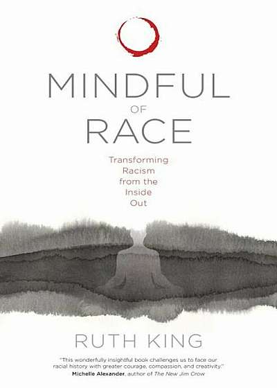 Mindful of Race: Transforming Racism from the Inside Out, Paperback