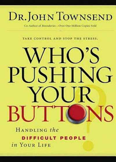 Who's Pushing Your Buttons': Handling the Difficult People in Your Life, Paperback