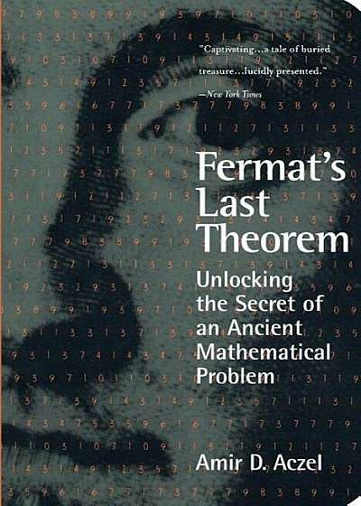 Fermat's Last Theorem: Unlocking the Secret of an Ancient Mathematical Problem, Paperback