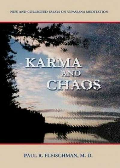 Karma and Chaos: New and Collected Essays on Vipassana Meditation, Paperback