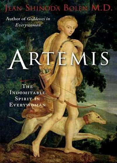 Artemis: The Indomitable Spirit in Everywoman, Hardcover