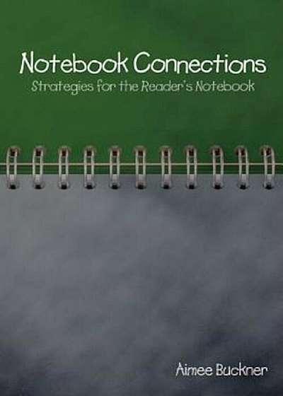 Notebook Connections: Strategies for the Reader's Notebook, Paperback