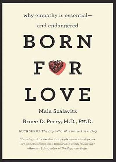 Born for Love: Why Empathy Is Essential--And Endangered, Paperback