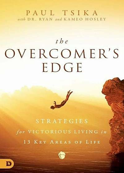 The Overcomer's Edge: Strategies for Victorious Living in 13 Key Areas of Life, Paperback