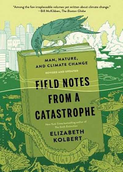 Field Notes from a Catastrophe: Man, Nature, and Climate Change, Paperback