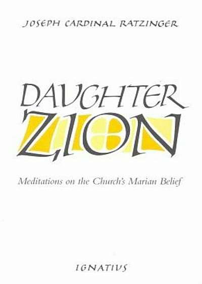 Daughter Zion: Meditations on the Church's Marian Belief, Paperback