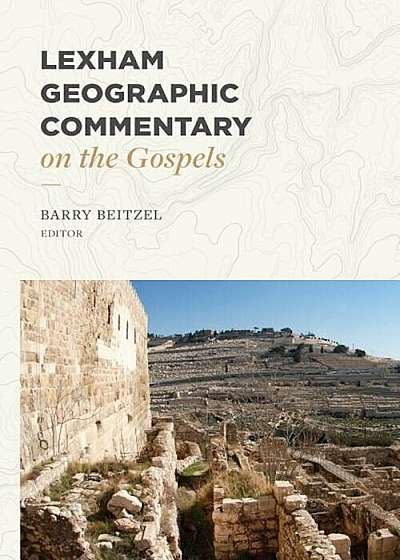 Lexham Geographic Commentary on the Gospels, Hardcover