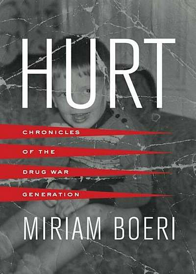 Hurt: Chronicles of the Drug War Generation, Paperback