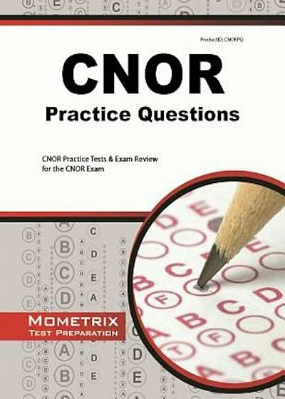 CNOR Exam Practice Questions: CNOR Practice Tests & Review for the CNOR Exam, Paperback