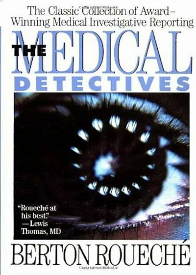 The Medical Detectives: The Classic Collection of Award-Winning Medical Investigative Reporting, Paperback
