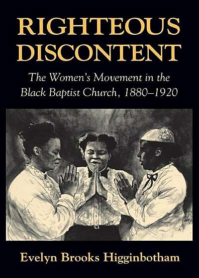 Righteous Discontent: The Women's Movement in the Black Baptist Church, 1880-1920, Paperback
