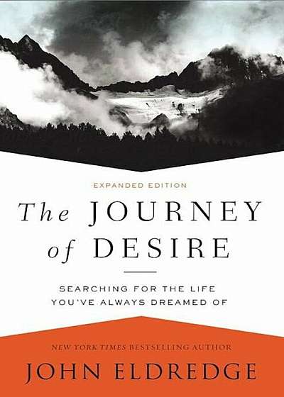 The Journey of Desire: Searching for the Life You've Always Dreamed of, Paperback