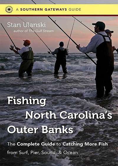 Fishing North Carolina's Outer Banks: The Complete Guide to Catching More Fish from Surf, Pier, Sound, & Ocean, Paperback