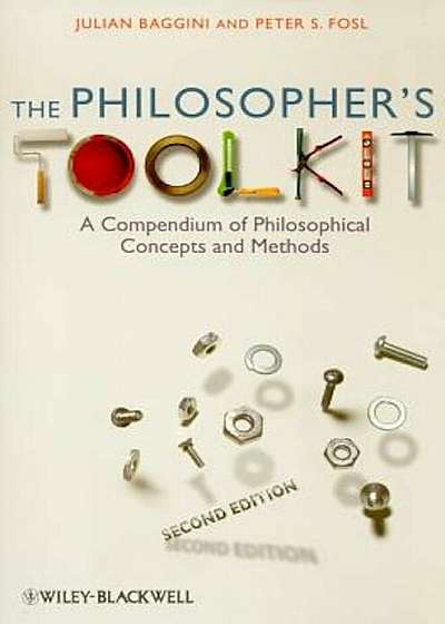 The Philosopher's Toolkit: A Compendium of Philosophical Concepts and Methods, Paperback