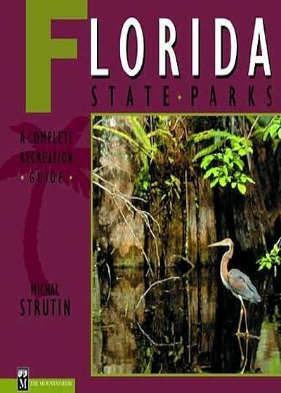 Florida State Parks: A Complete Recreation Guide, Paperback