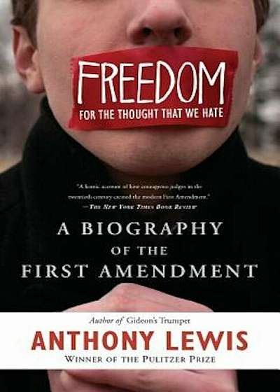 Freedom for the Thought That We Hate: A Biography of the First Amendment, Paperback