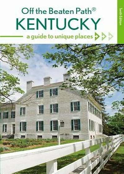 Kentucky Off the Beaten Path(r): A Guide to Unique Places, Paperback