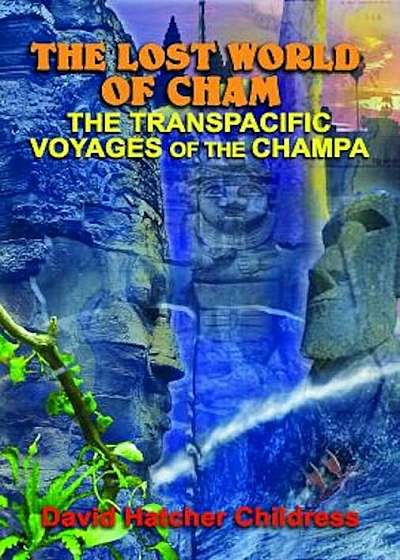 The Lost World of Cham: The Transpacific Voyages of the Champa, Paperback