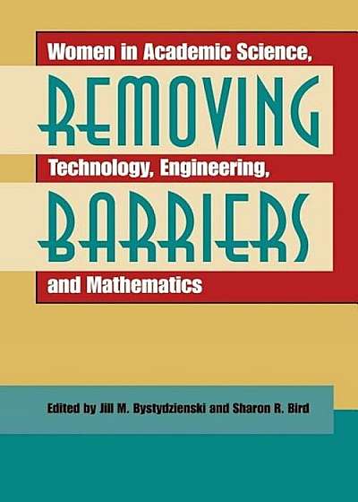 Removing Barriers: Women in Academic Science, Technology, Engineering, and Mathematics, Paperback